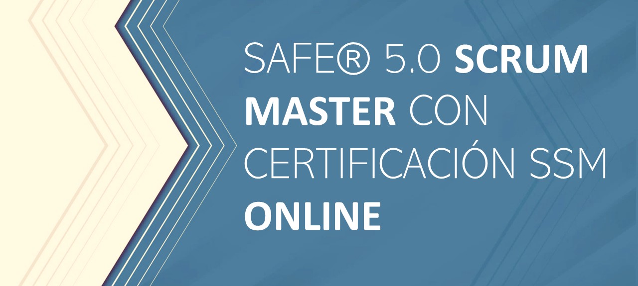 SAFe® 5.0 SCRUM MASTER CON CERTIFICACIÓN SSM