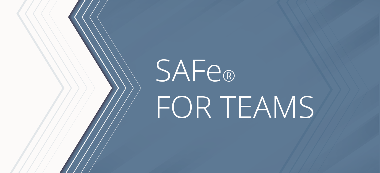 SAFe FOR TEAMS   Safe For Teams 